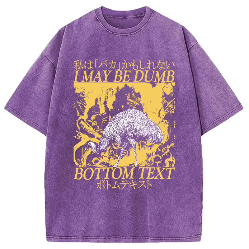 Modecanvas I May Be Dumb Washed T-Shirt-modecanvas