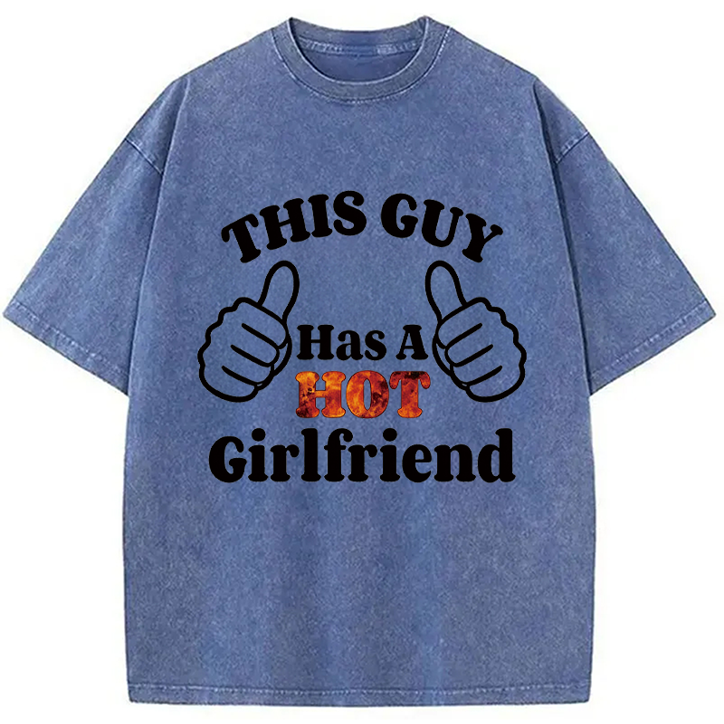 Modecanvas This Guy Has A Hot Girlfriend DTG Printing Washed T-Shirt-modecanvas