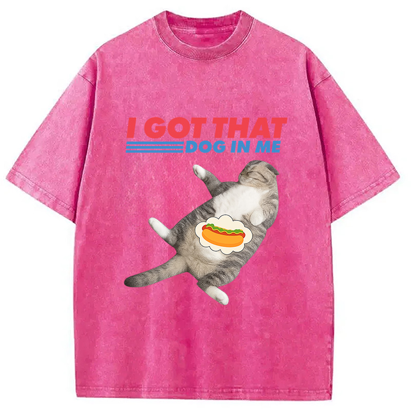 Modecanvas I Got That Dog In Me Funny Cat Washed T-Shirt