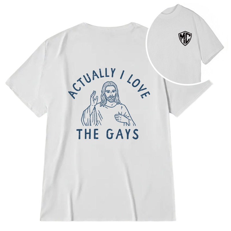 Modecanvas Actually I Love The Gays DTG Printing Back Classic T-Shirt