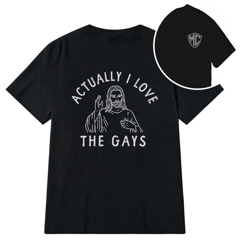Modecanvas Actually I Love The Gays DTG Printing Back Classic T-Shirt