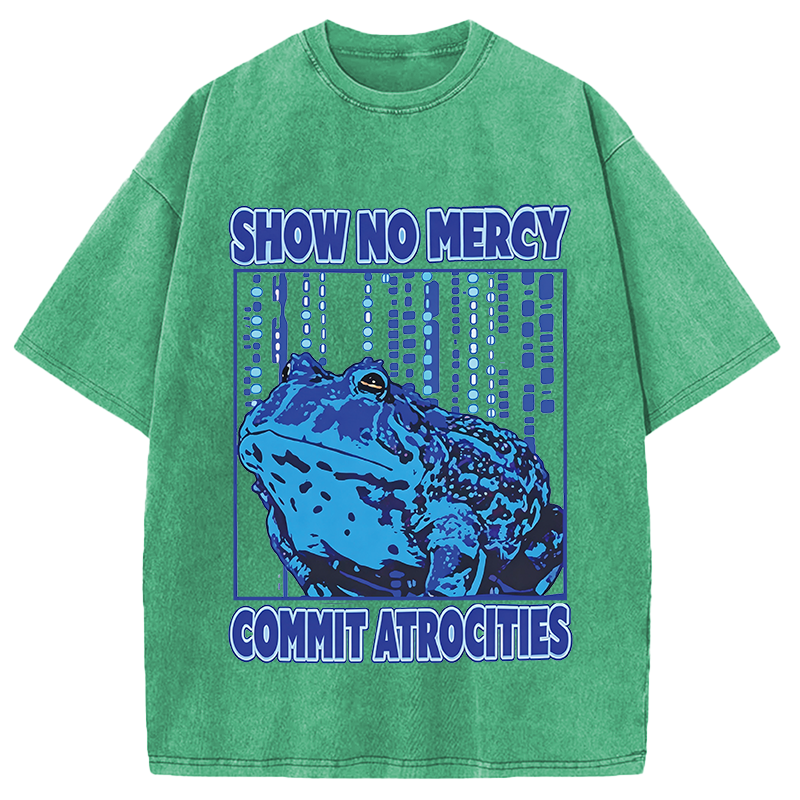 Modecanvas Show No Mercy Commit Atrocities Frog Mem DTG Printing Washed T-Shirt