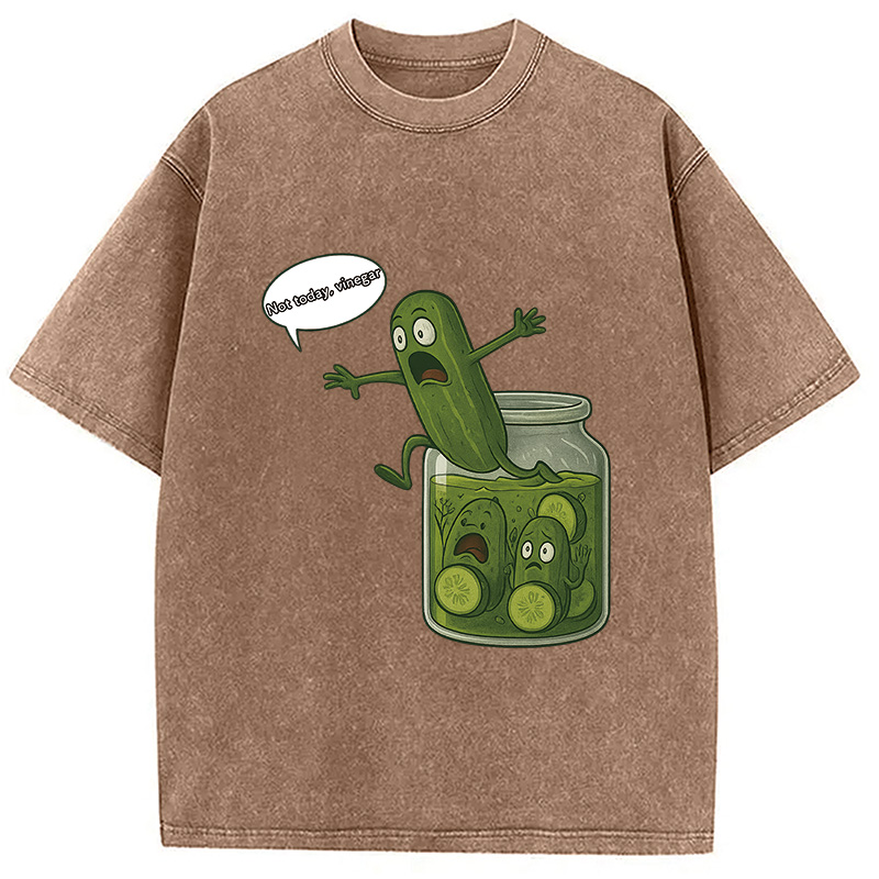 Modecanvas Funny Pickle Shirt-Not Today Washed T-Shirt