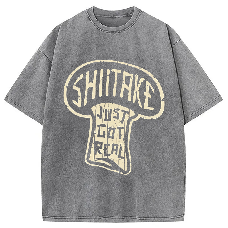 Modecanvas Shiitake Just Got Real DTG Printing Washed T-Shirt-modecanvas