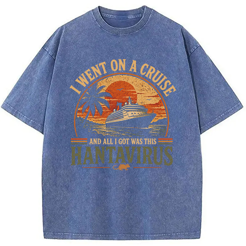 Modecanvas I Went On A Cruise And All I Got Was HantaVirus DTG Printing Washed T-Shirt