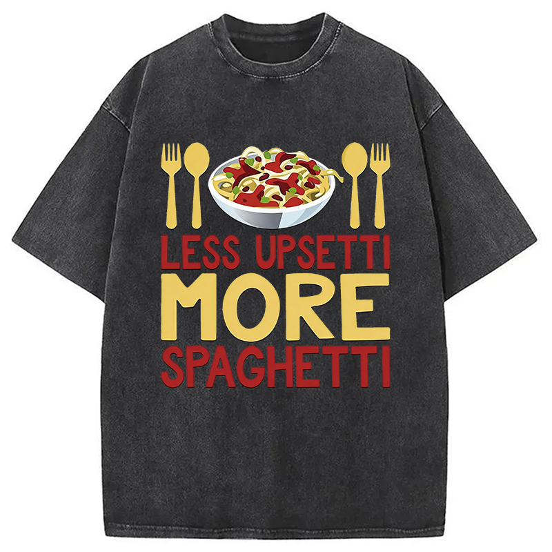 Modecanvas Less Upsetti More Spaghetti Italian Pasta Chef DTG Printing Washed T-Shirt
