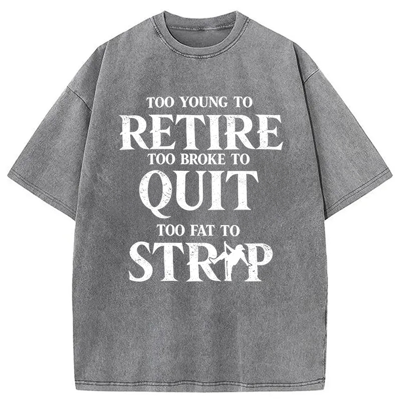Modecanvas TOO YOUNG TO RETIRE DTG Printing Washed T-Shirt