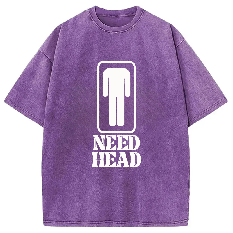 Modecanvas Need Head Sex Joke DTG Printing Washed T-Shirt