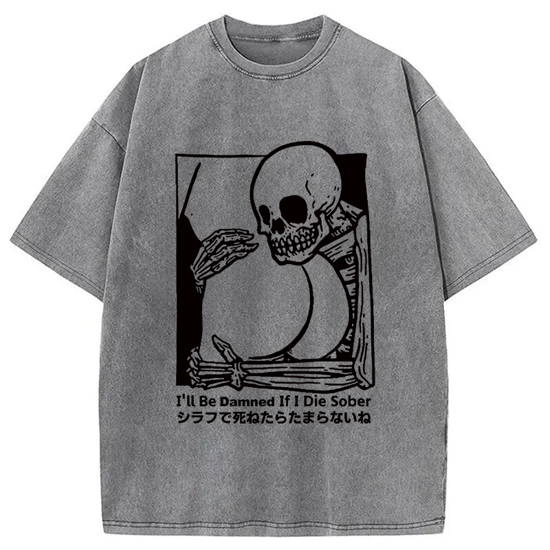 Modecanvas I'll Be Damned If I Die Sober Vintage Washed T-shirt-modecanvas