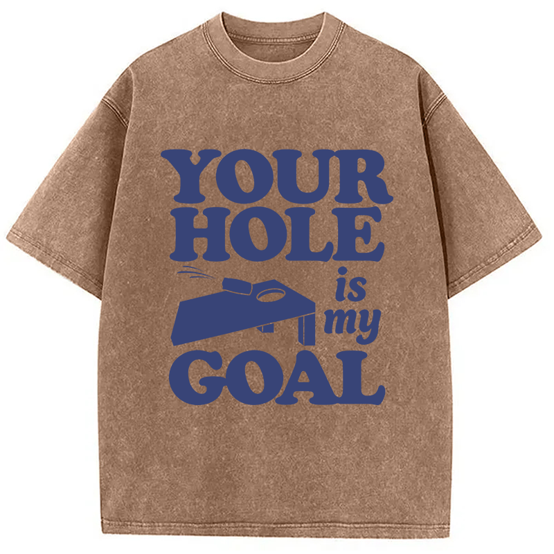 Modecanvas Your Hole Is My Goal DTG Printing Washed T-Shirt