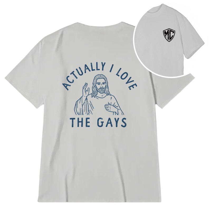 Modecanvas Actually I Love The Gays DTG Printing Back Classic T-Shirt
