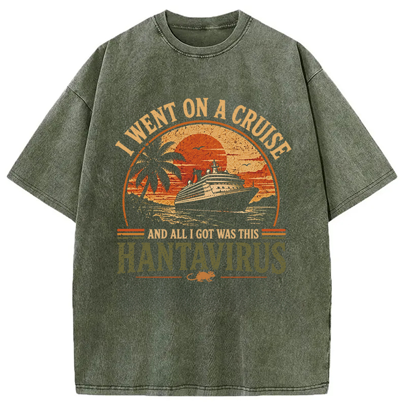 Modecanvas I Went On A Cruise And All I Got Was HantaVirus DTG Printing Washed T-Shirt