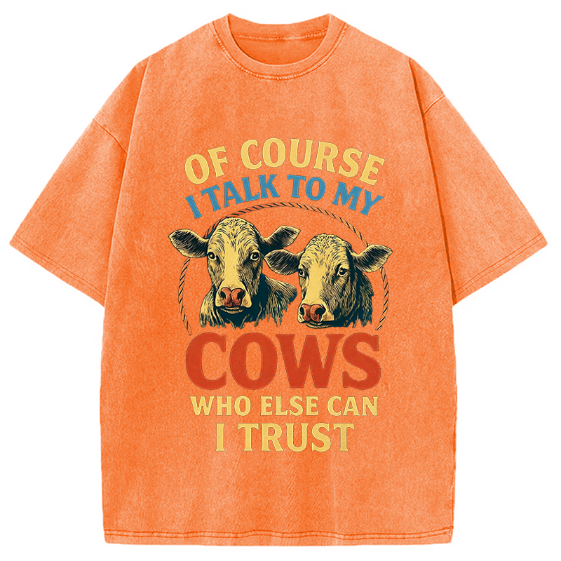 Modecanvas Of Course I Talk To My Cows DTG Printing Washed T-Shirt
