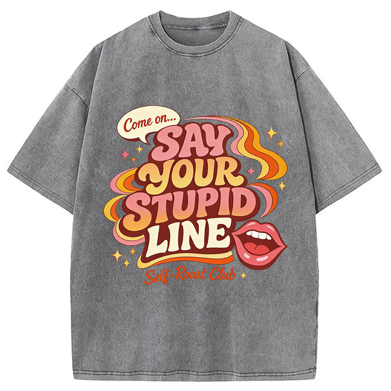 Modecanvas Say Your Stupid Line Retro DTG Printing Washed T-Shirt