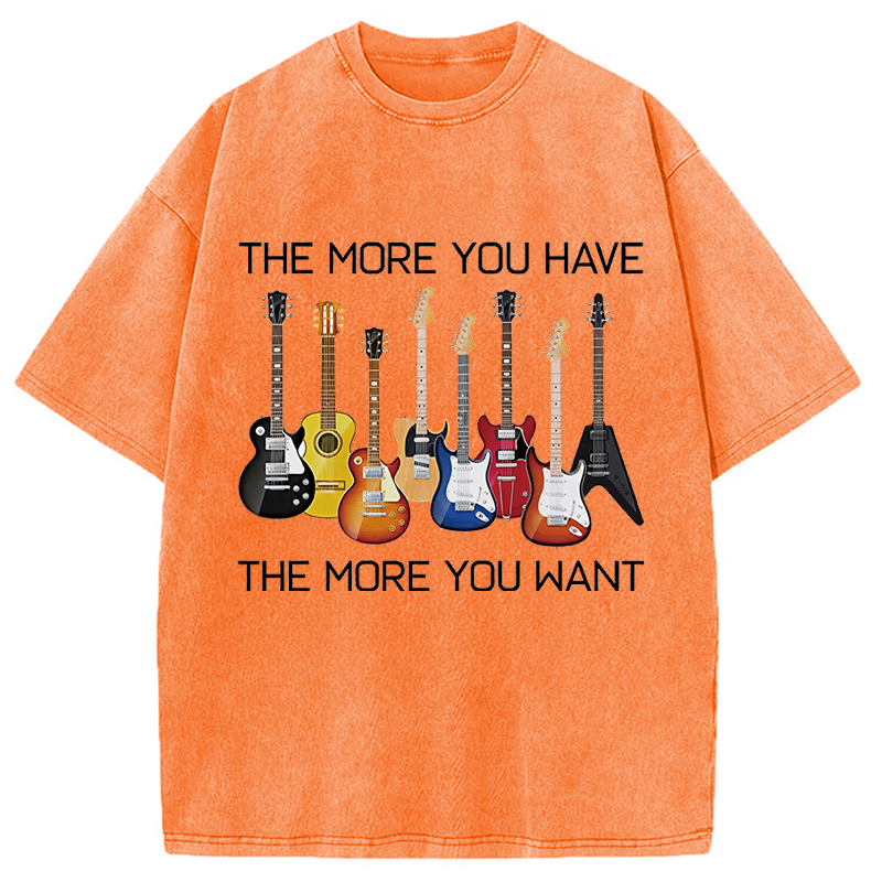 Modecanvas The More You Have The More You Want DTG Printing Washed T-Shirt-modecanvas
