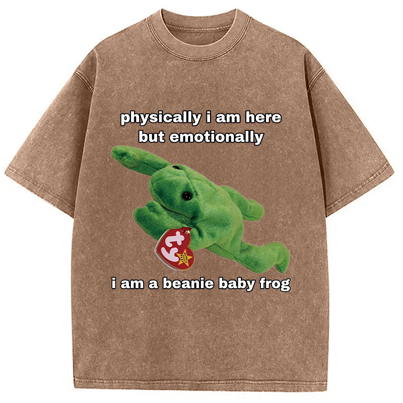 Modecanvas Physically I Am Here But Emotionally I Am A Beanie Baby Frog DTG Printing Washed T-Shirt