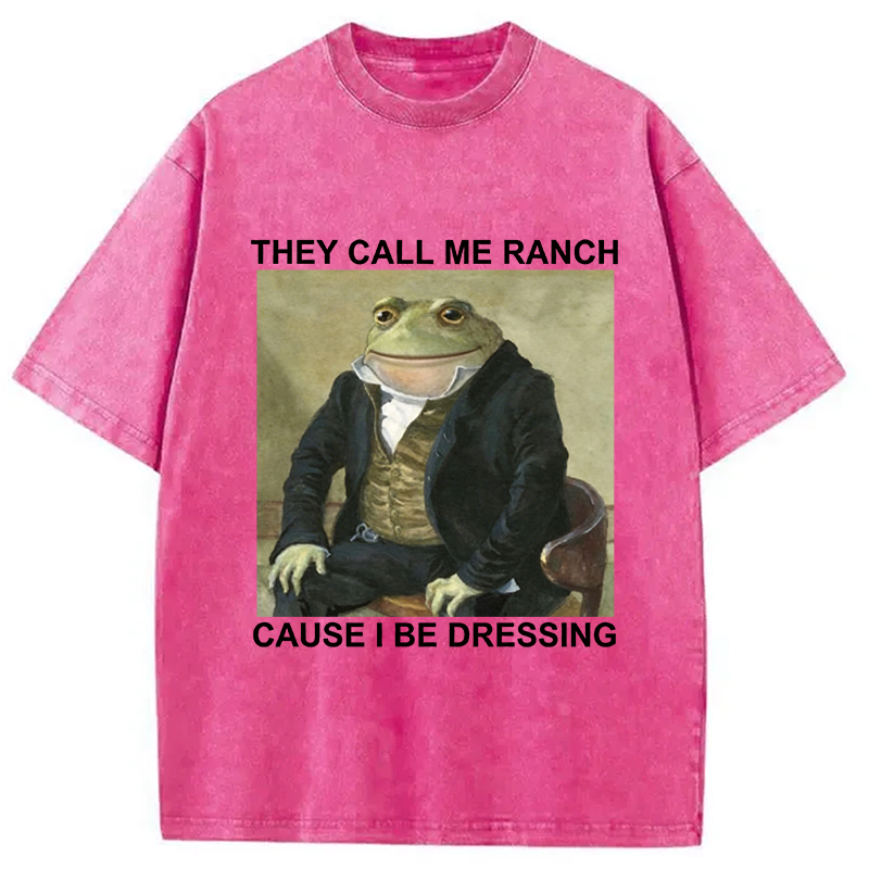 Modecanvas They Call Me Ranch Cause I Be Dressing Washed T-Shirt-modecanvas