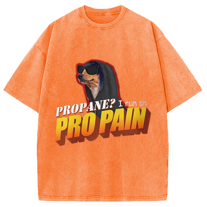 Modecanvas Propane? I Run On Pro Pain Meme DTG Printing Washed T-Shirt
