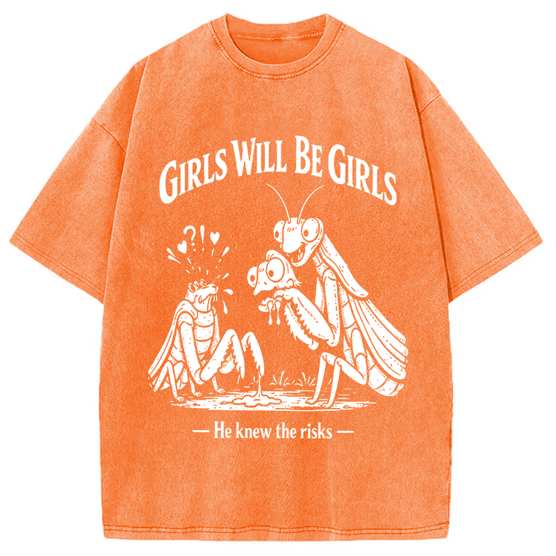 Modecanvas Girls Wil Be Girls He Knew The Risks DTG Printing Washed T-Shirt
