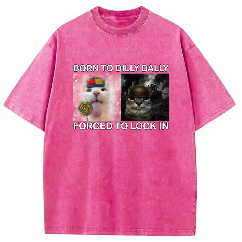 Modecanvas Born to Dilly Dally Funny Cat Meme Washed T-Shirt-modecanvas