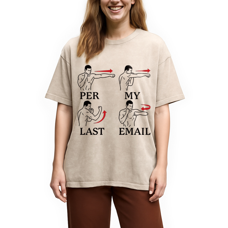Modecanvas Per My Last Email Funny DTG Printing Washed T-Shirt-modecanvas