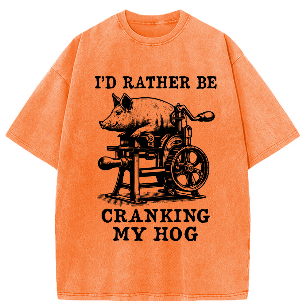 Modecanvas Rather Be Cranking My Hog Washed T-Shirt