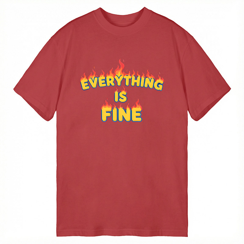 Modecanvas Everything Is Fine DTG Printing Classic T-Shirt-modecanvas