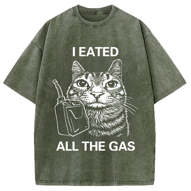 Modecanvas I Eated All The Gas Funny Cat Meme Washed T-Shirt-modecanvas