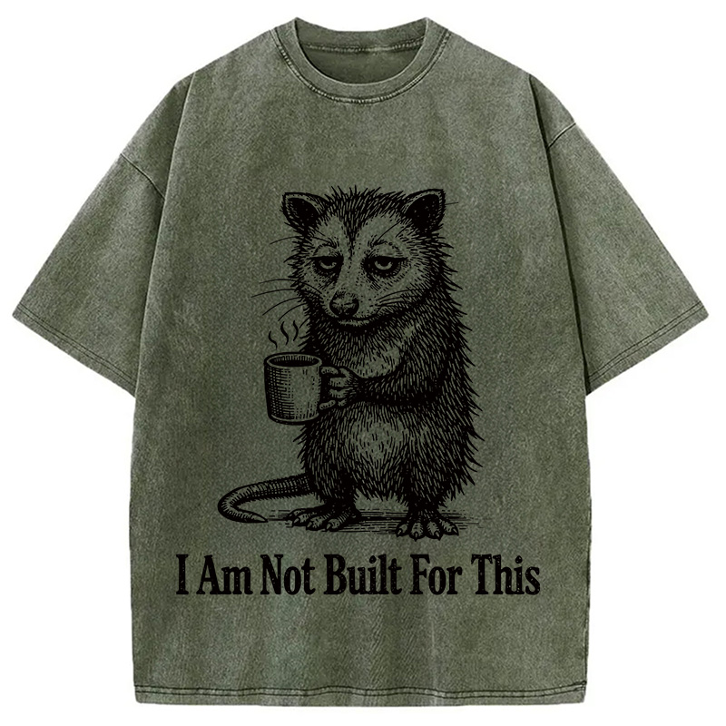 Modecanvas I Am Not Built For This DTG Printing Washed T-Shirt