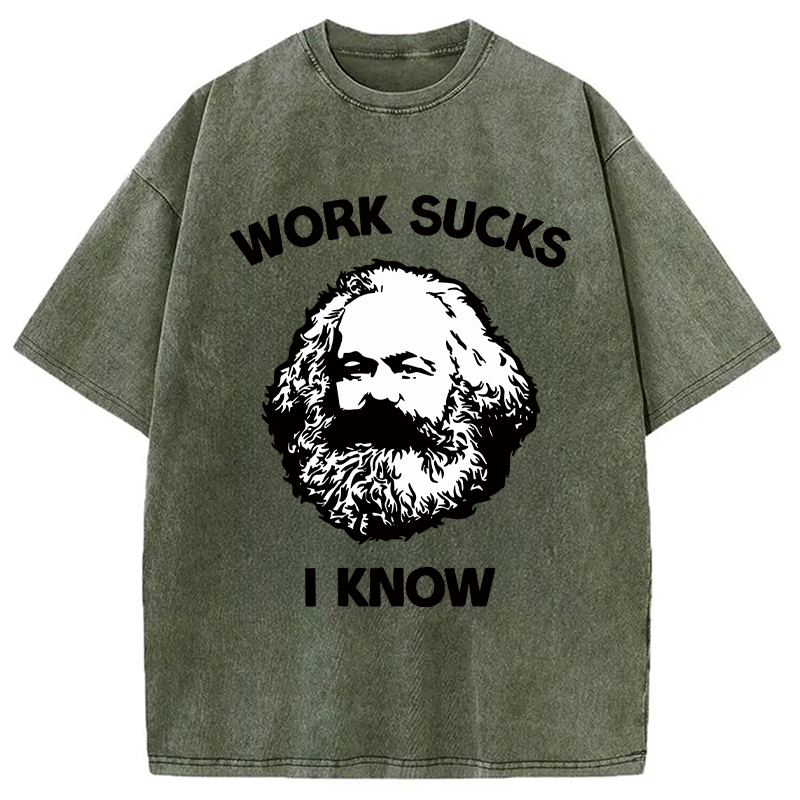 Modecanvas Work Sucks I Know DTG Printing Washed T-Shirt-modecanvas