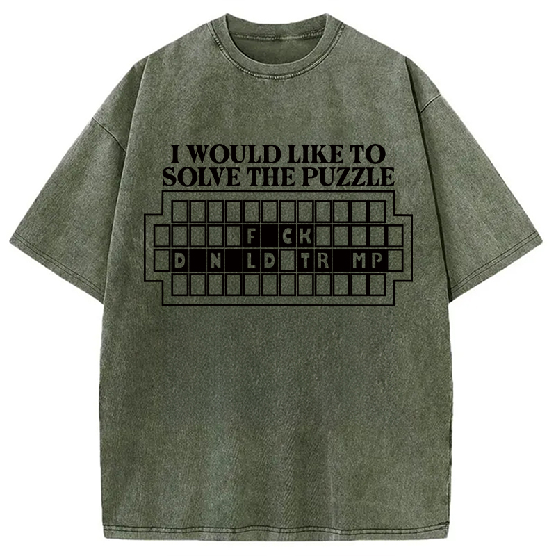 Modecanvas I Would Like to Solve the Puzzle Fck Dnld Trmp DTG Printing Washed T-Shirt-modecanvas