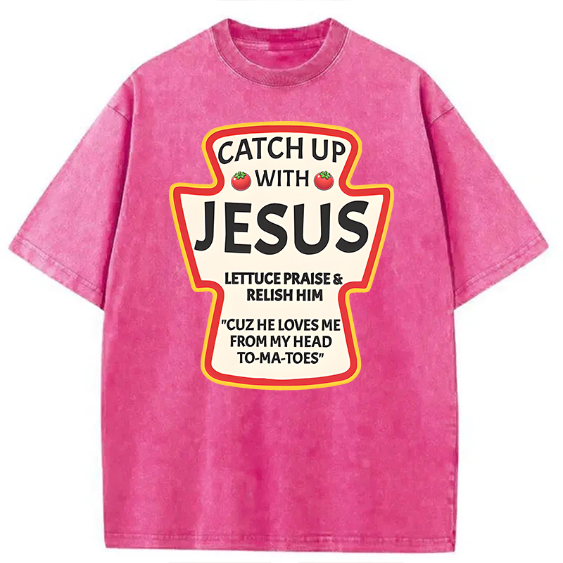 Modecanvas Catch Up With Jesus Ketchup Funny Christian DTG Printing Washed T-Shirt-modecanvas