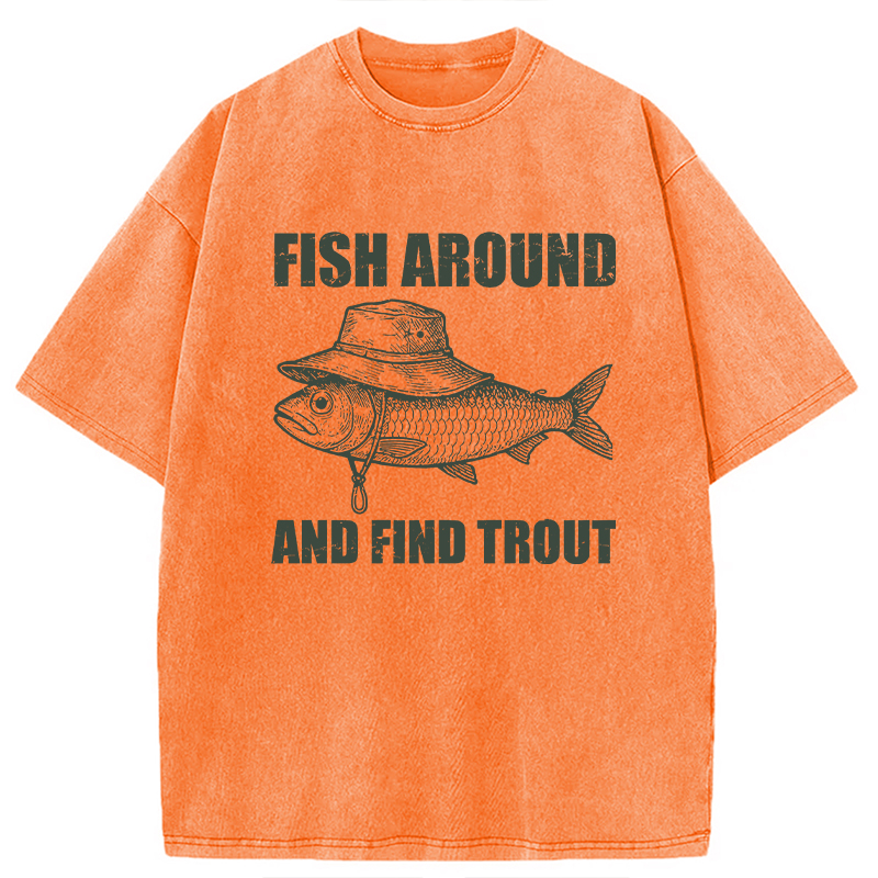 Modecanvas Fish Around And Find Trout Fly Fishing DTG Printing Washed T-Shirt-modecanvas