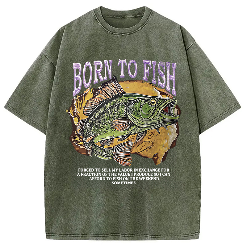 Modecanvas Born To Fish Forced To Sell My Labor Fishing Meme DTG Printing Washed T-Shirt