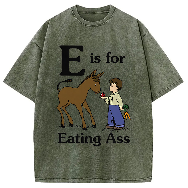 Modecanvas E Is For Eating Ass DTG Printing Washed T-Shirt