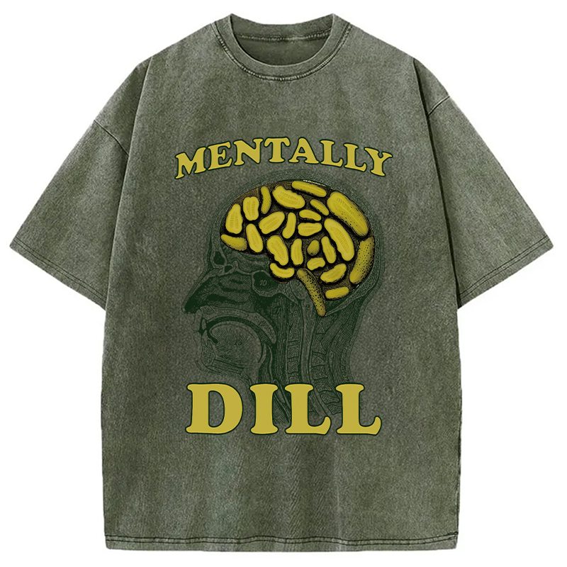 Modecanvas Mentally DILL Meme DTG Printing Washed T-Shirt