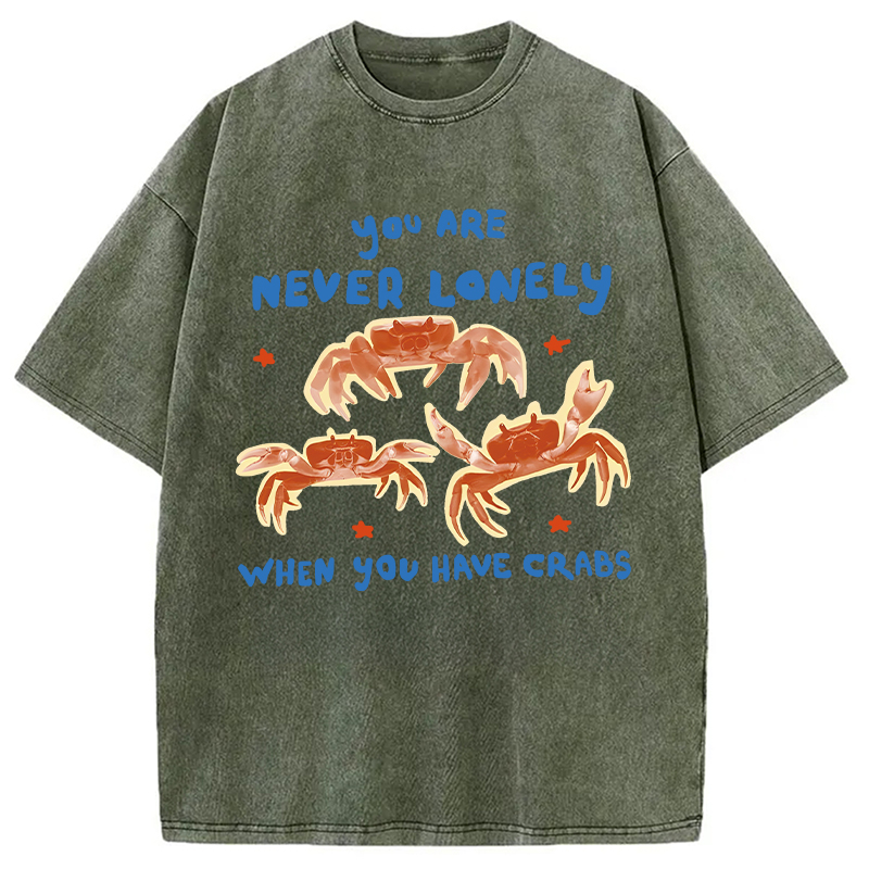 Modecanvas You Are Never Lonely When You Have Crabs DTG Printing Washed T-Shirt