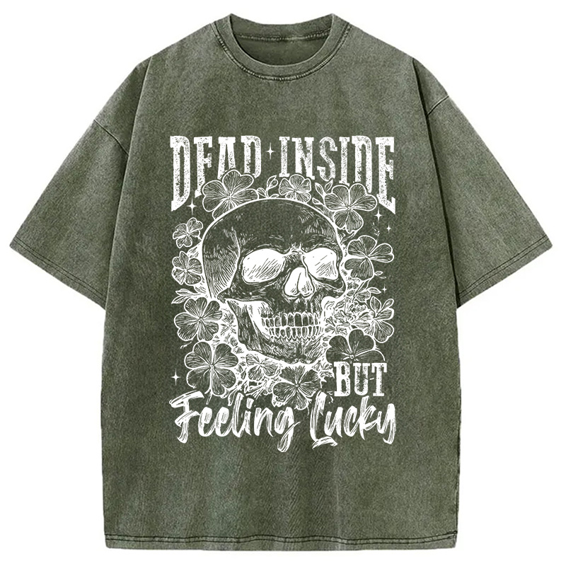 Modecanvas Dead Inside But Feeling Lucky DTG Printing Washed T-Shirt