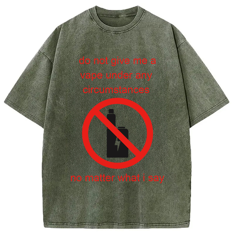 Modecanvas Do Not Give Me A Vape Funny Meme DTG Printing Washed T-Shirt