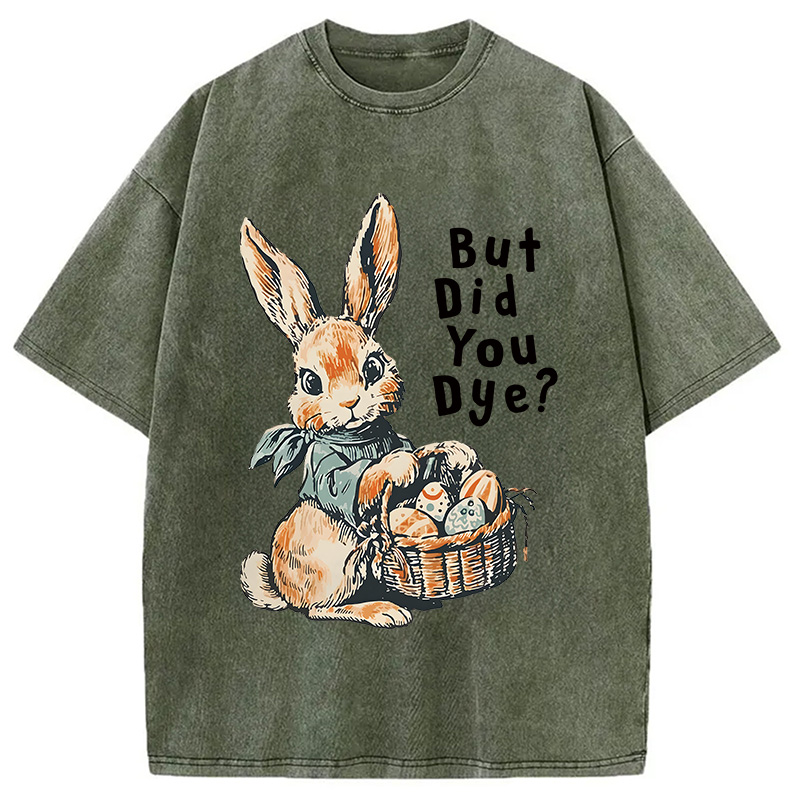 Modecanvas But Did You Dye DTG Printing Washed T-Shirt