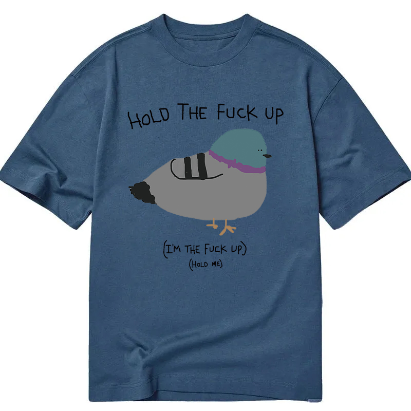 Modecanvas Hold the Fu*ck Up Classic T-Shirt