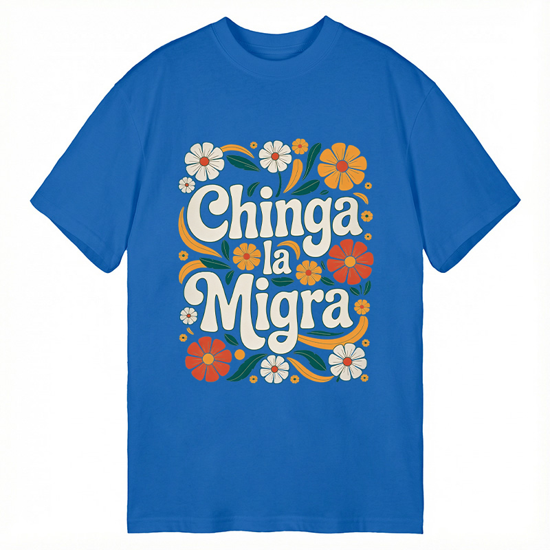 Modecanvas Chinga La Migra Activist DTG Printing Classic T-Shirt-modecanvas