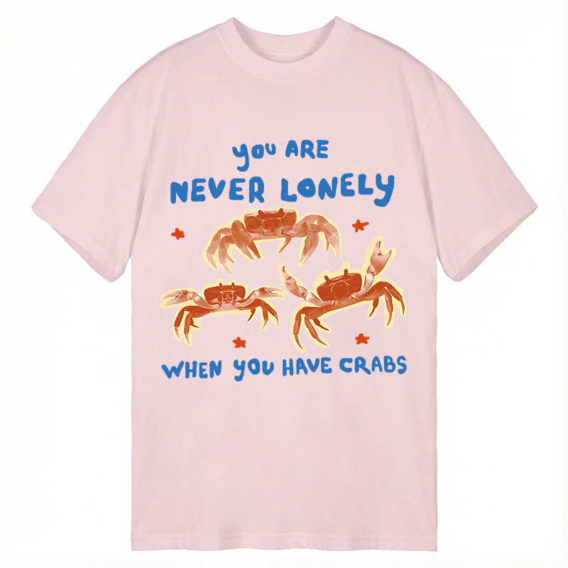 Modecanvas You Are Never Lonely When You Have Crabs DTG Printing Classic T-Shirt-modecanvas