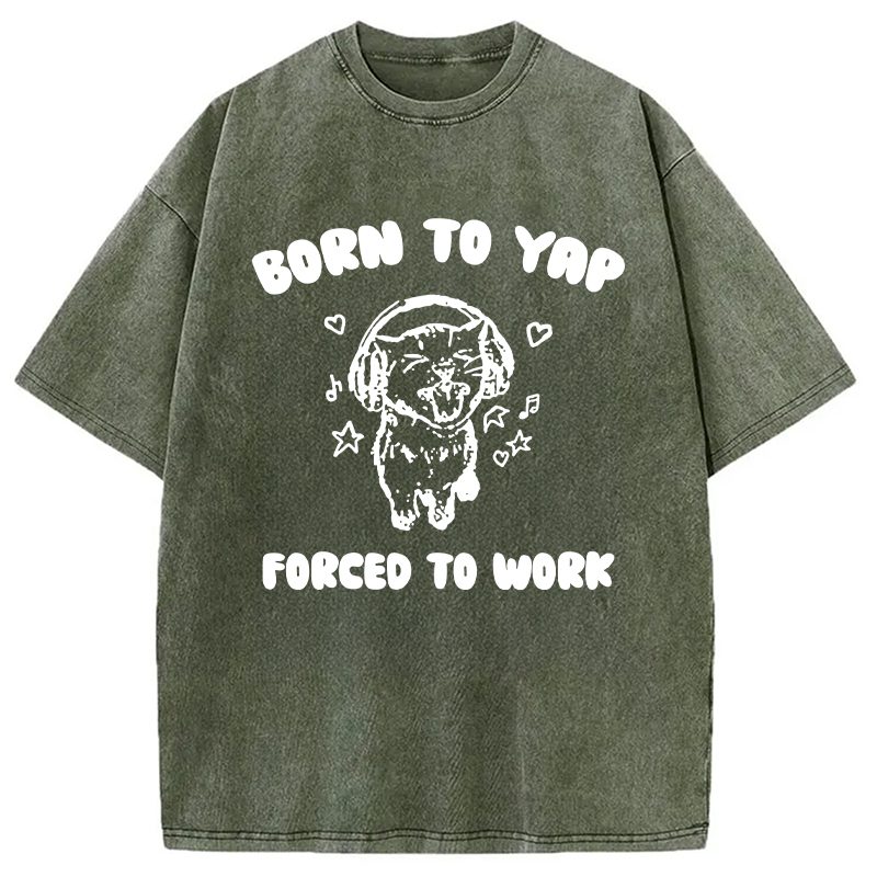 Modecanvas Born To Yap Forced To Work DTG Printing Washed T-Shirt