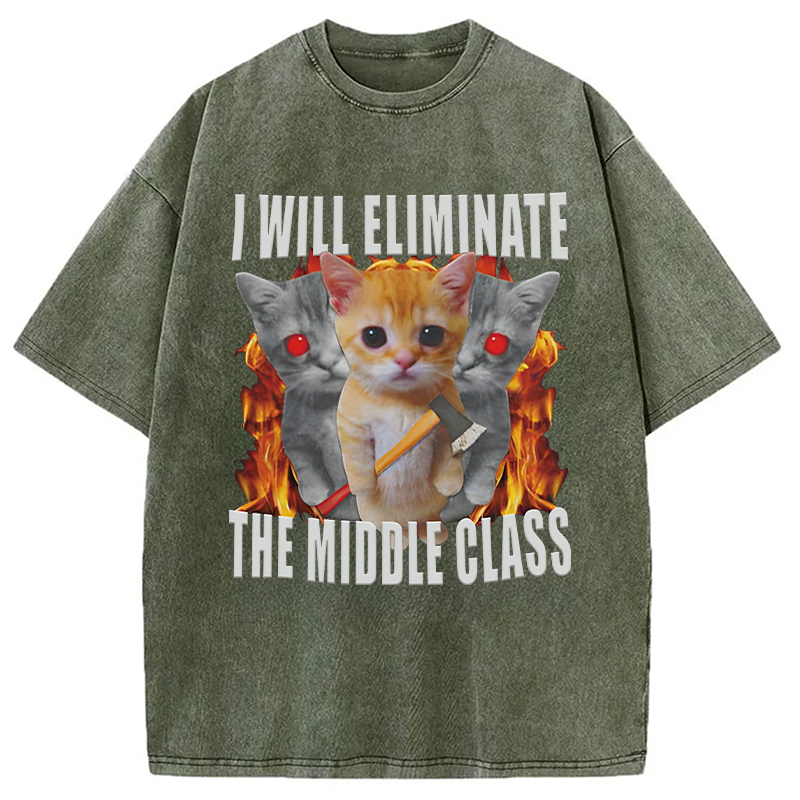 Modecanvas Funny I Will Eliminate The Middle Class Cat Meme DTG Printing Washed T-Shirt