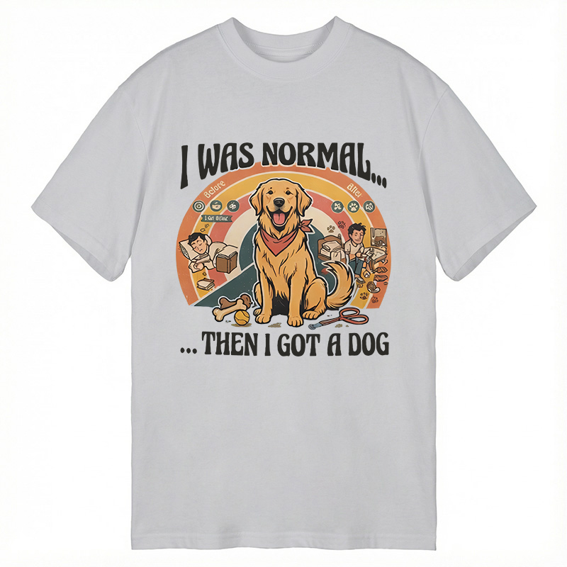 Modecanvas I Was Normal Then I Got a Dog DTG Printing Classic T-Shirt-modecanvas