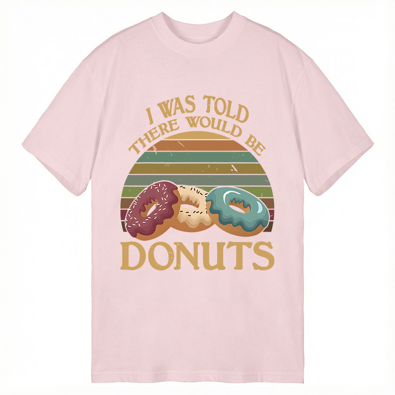 Modecanvas I Was Told There Would Be Donuts DTG Printing Classic T-Shirt-modecanvas