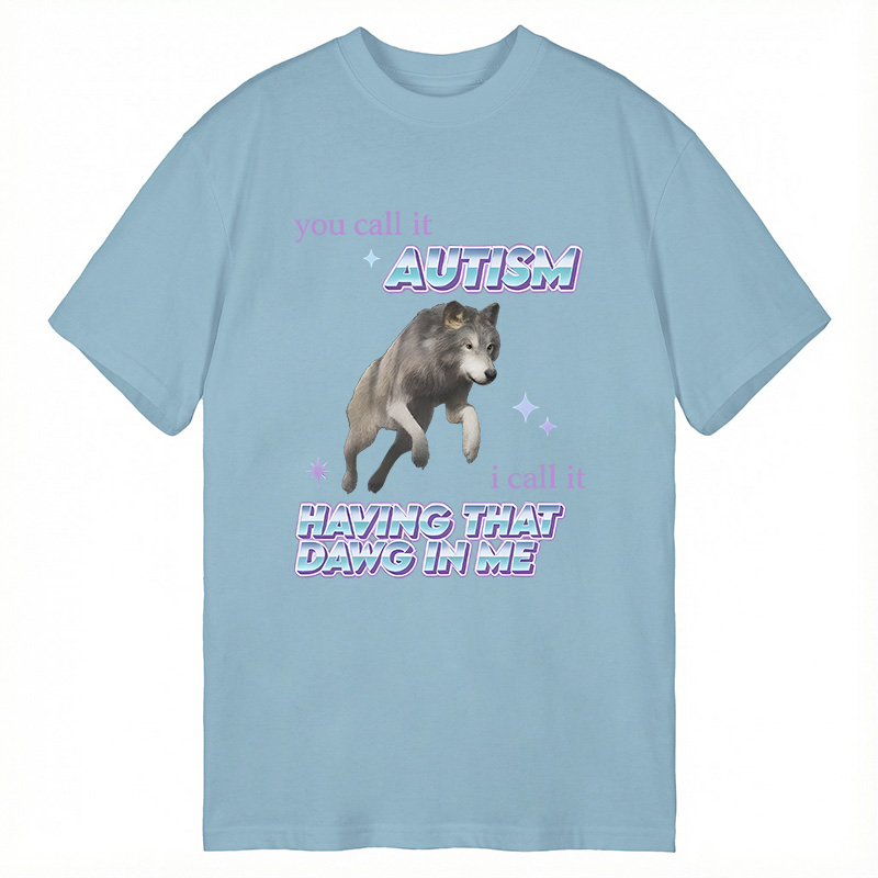 Modecanvas Autism Having That Dawg In Me Funny Aplha Wolf DTG Printing Classic T-Shirt-modecanvas