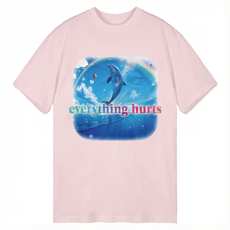 Modecanvas Everything Hurts Funny Dolphin Meme DTG Printing Classic T-Shirt-modecanvas