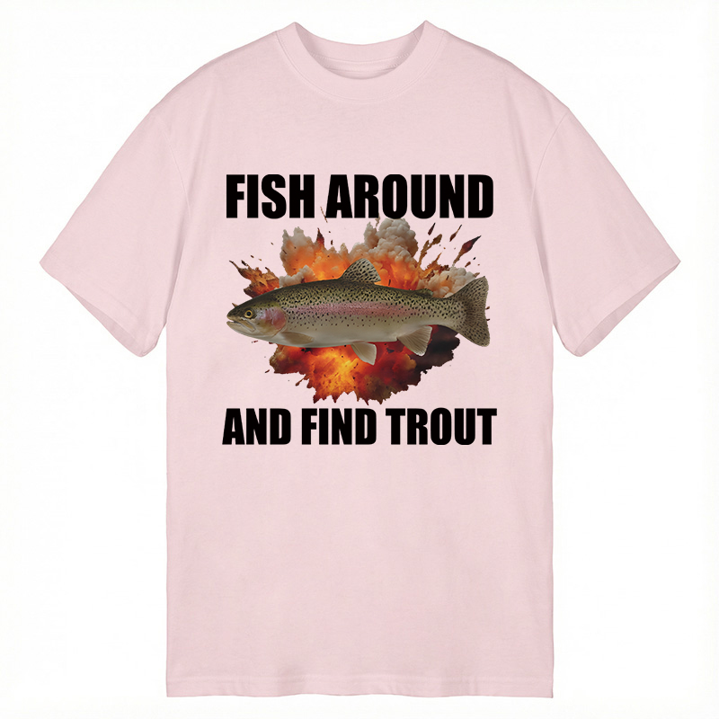 Modecanvas Fish Around And Find Trout Funny DTG Printing Classic T-Shirt-modecanvas